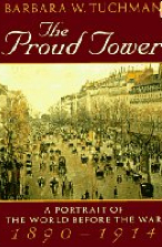 The Proud Tower: A Portrait of the World Before the War, 1890-1914 by Barbara Tuchman